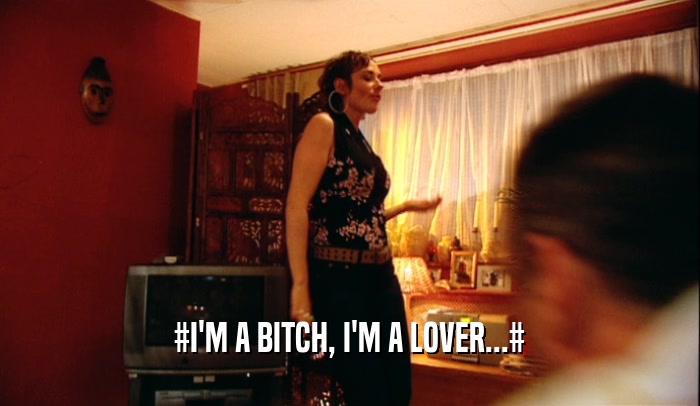 #I'M A BITCH, I'M A LOVER...#  