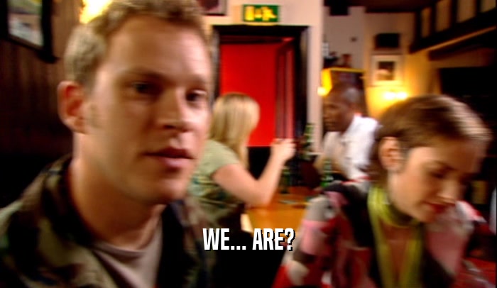 WE... ARE?  