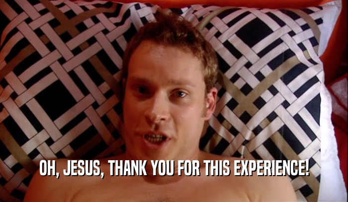 OH, JESUS, THANK YOU FOR THIS EXPERIENCE!  