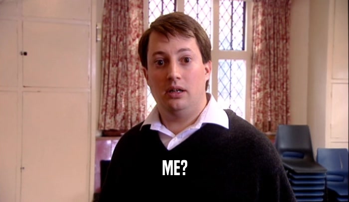 ME?  