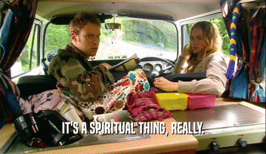 IT'S A SPIRITUAL THING, REALLY.  