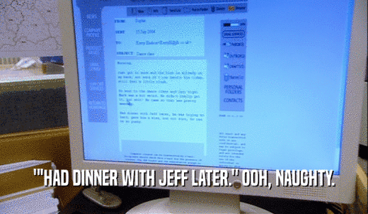 ''HAD DINNER WITH JEFF LATER.' OOH, NAUGHTY.  