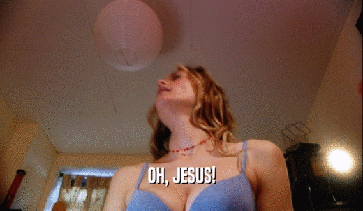 OH, JESUS!  