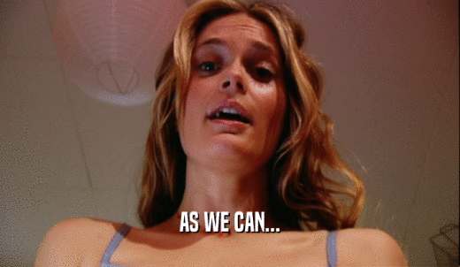 AS WE CAN...  