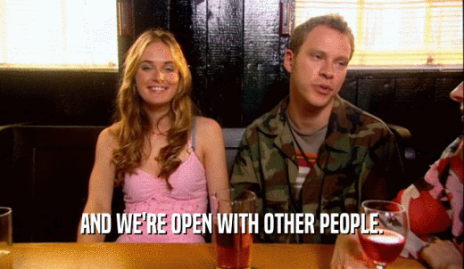 AND WE'RE OPEN WITH OTHER PEOPLE.  