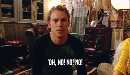 'OH, NO! NO! NO!  