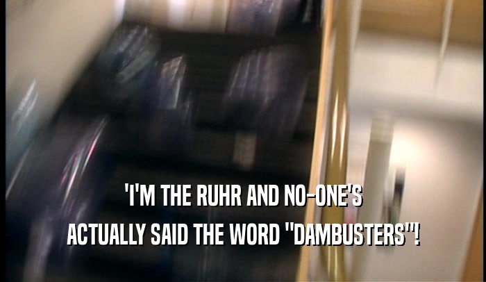 'I'M THE RUHR AND NO-ONE'S ACTUALLY SAID THE WORD 