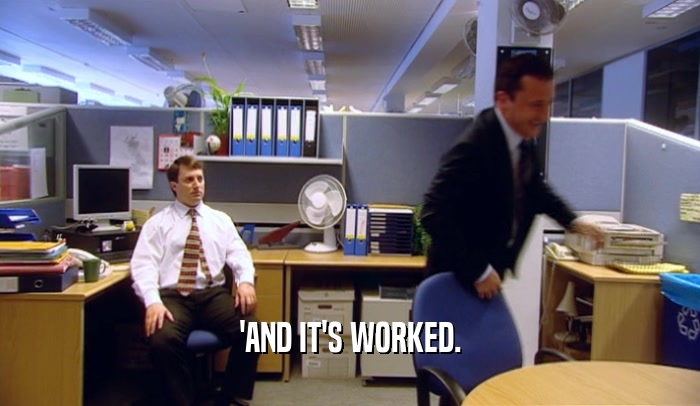'AND IT'S WORKED.  