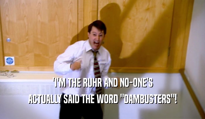 'I'M THE RUHR AND NO-ONE'S ACTUALLY SAID THE WORD 