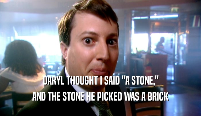 DARYL THOUGHT I SAID 