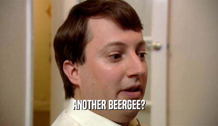 ANOTHER BEERGEE?  