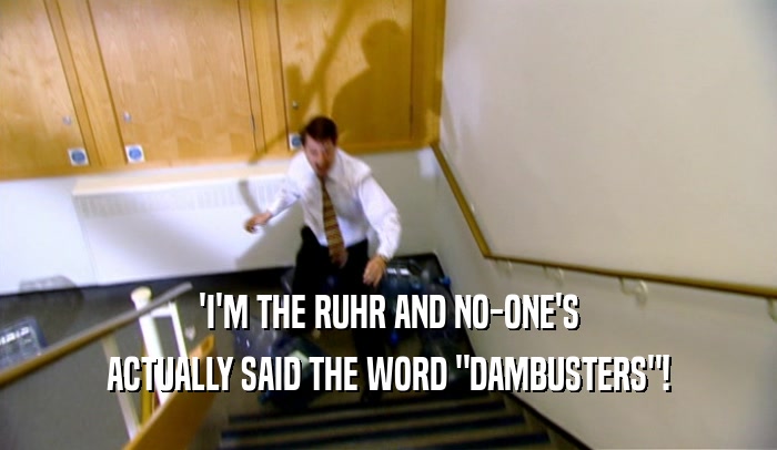 'I'M THE RUHR AND NO-ONE'S ACTUALLY SAID THE WORD 