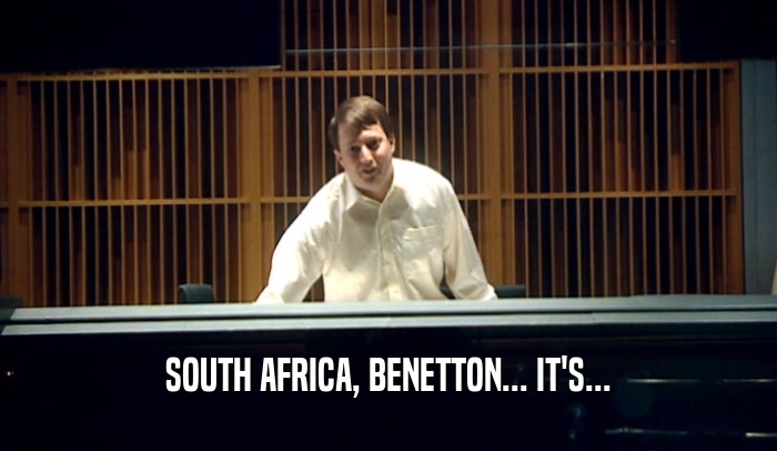 SOUTH AFRICA, BENETTON... IT'S...
  