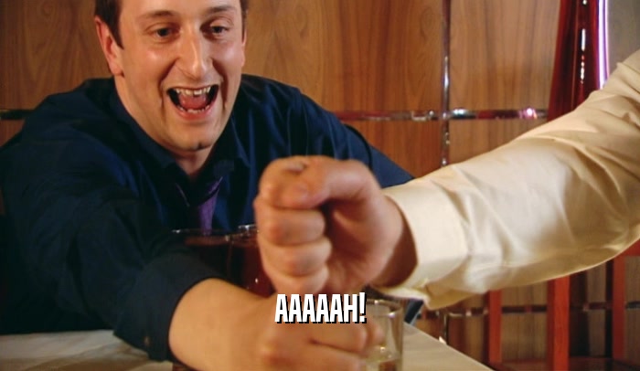 AAAAAH!  