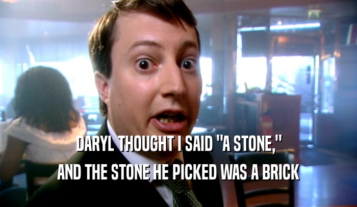 DARYL THOUGHT I SAID 
