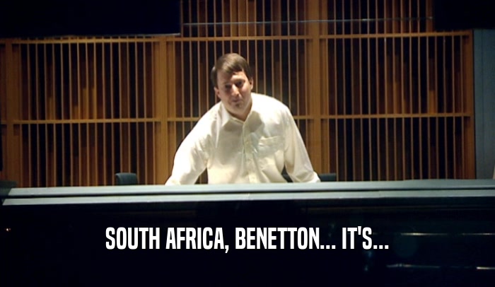 SOUTH AFRICA, BENETTON... IT'S...
  