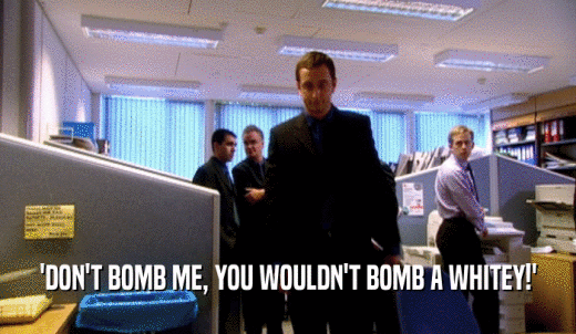 'DON'T BOMB ME, YOU WOULDN'T BOMB A WHITEY!'  