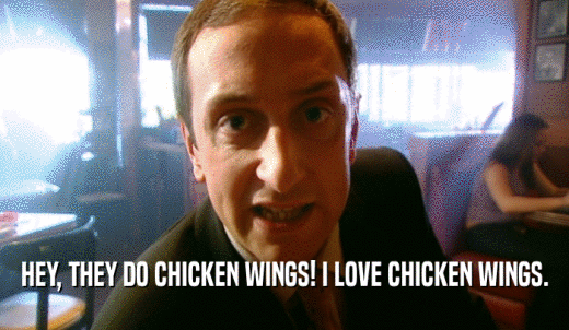 HEY, THEY DO CHICKEN WINGS! I LOVE CHICKEN WINGS.  