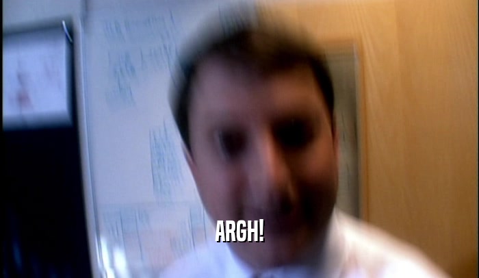 ARGH!  