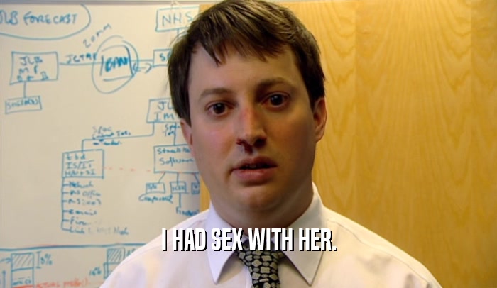 I HAD SEX WITH HER.  