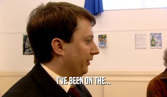I'VE BEEN ON THE...  