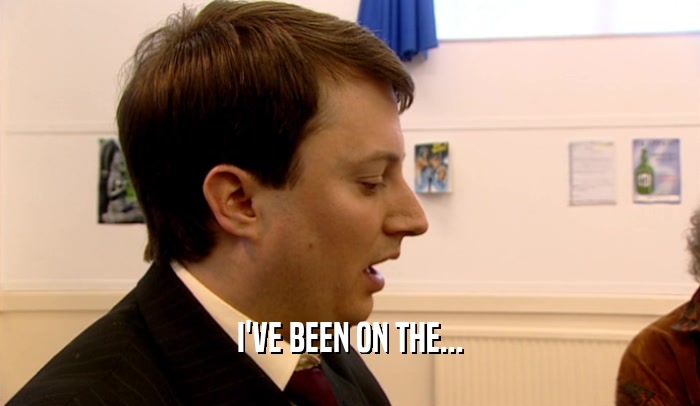 I'VE BEEN ON THE...  