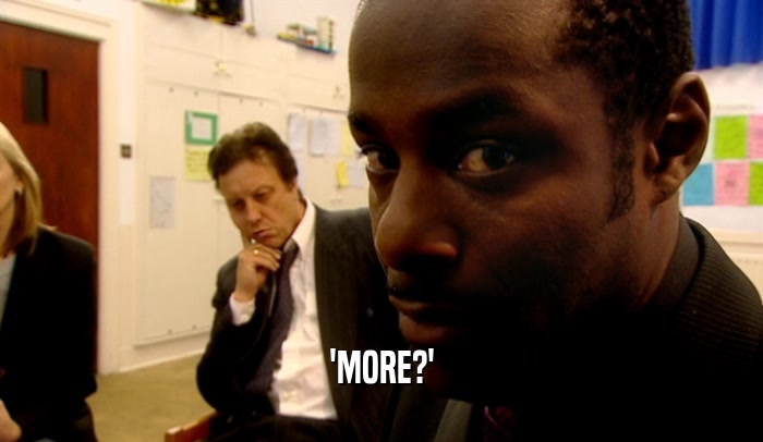 'MORE?'  