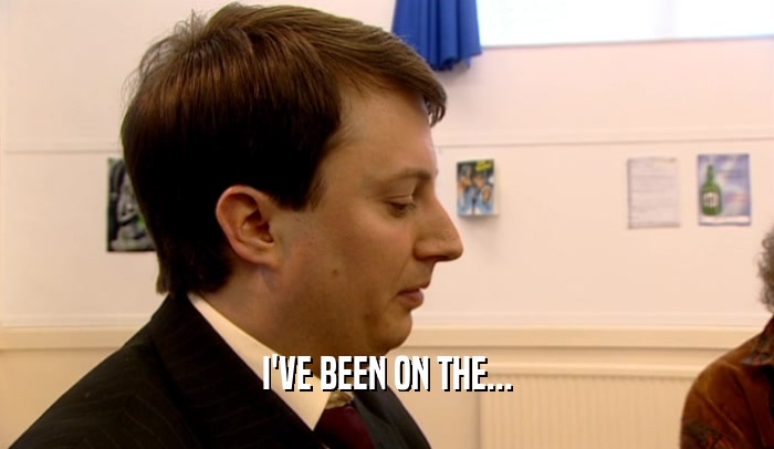 I'VE BEEN ON THE...  