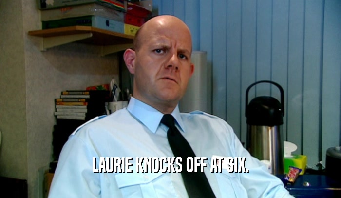 LAURIE KNOCKS OFF AT SIX.  
