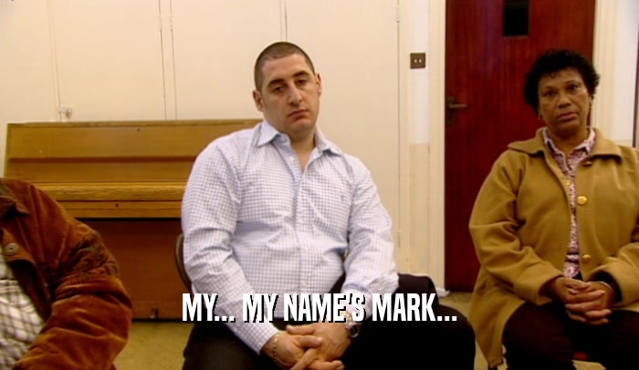 MY... MY NAME'S MARK...  