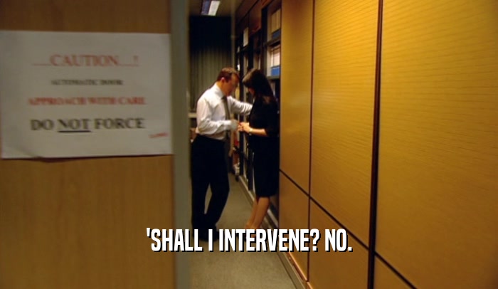 'SHALL I INTERVENE? NO.  