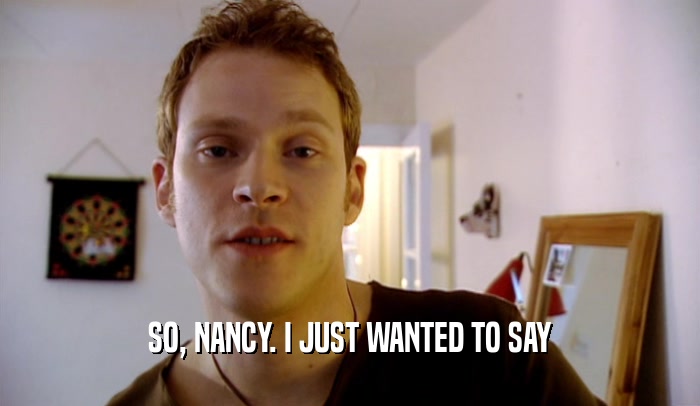 SO, NANCY. I JUST WANTED TO SAY  