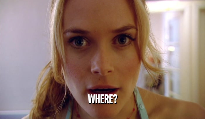 WHERE?  