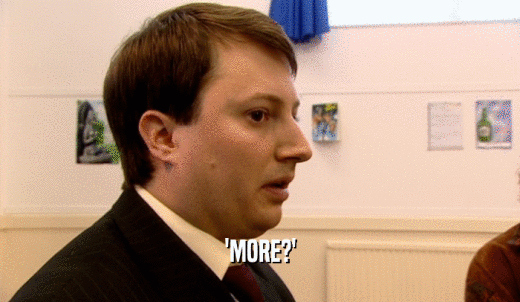 'MORE?'  