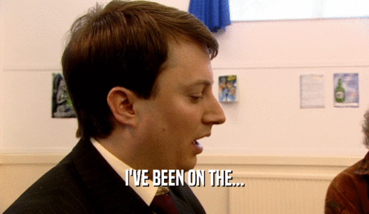 I'VE BEEN ON THE...  
