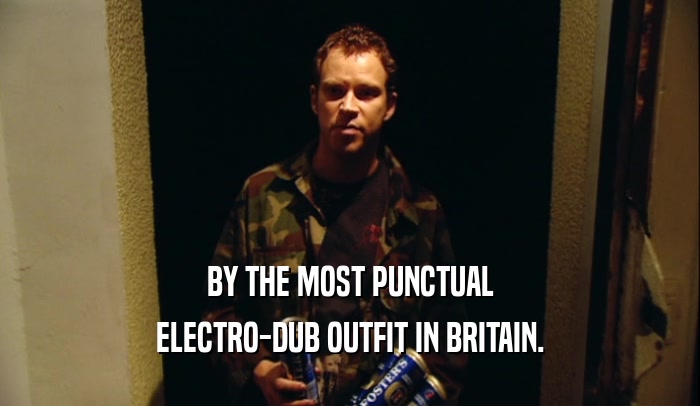 BY THE MOST PUNCTUAL ELECTRO-DUB OUTFIT IN BRITAIN. 