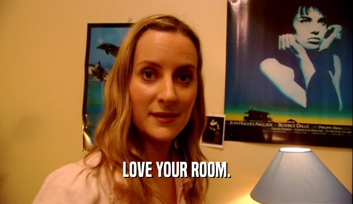 LOVE YOUR ROOM.  
