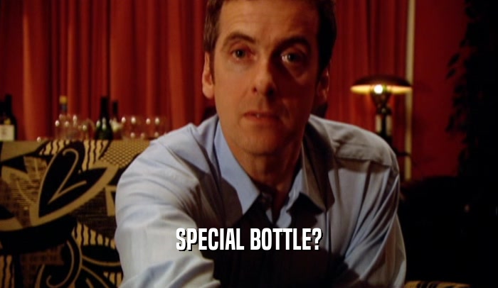 SPECIAL BOTTLE?  