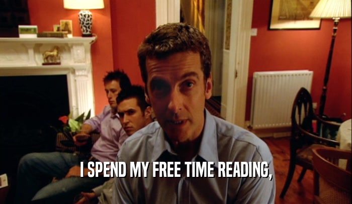 I SPEND MY FREE TIME READING,  