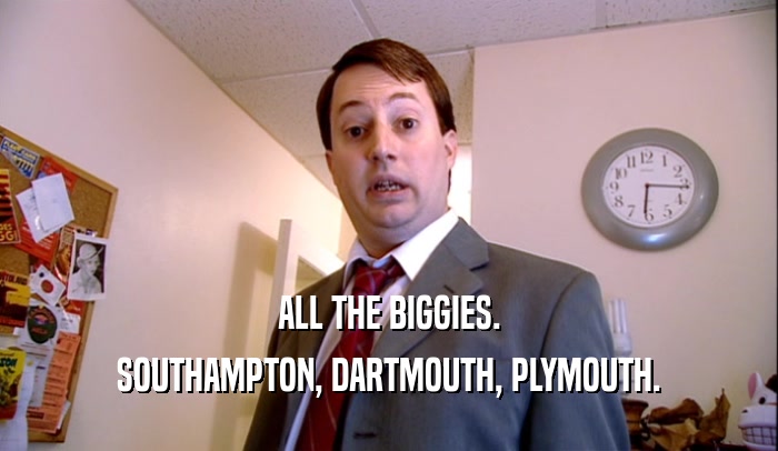 ALL THE BIGGIES. SOUTHAMPTON, DARTMOUTH, PLYMOUTH. 