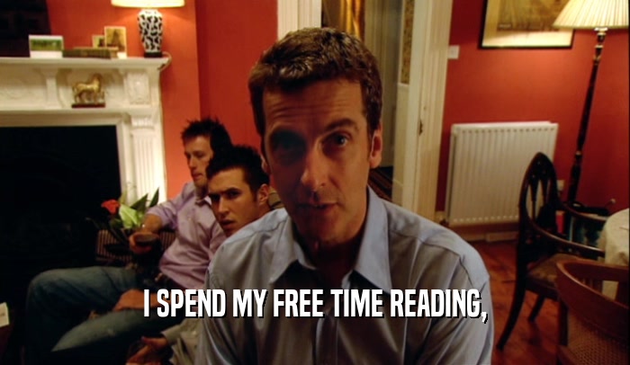 I SPEND MY FREE TIME READING,  