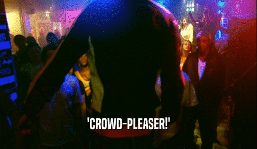 'CROWD-PLEASER!'  