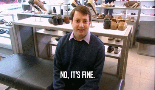 NO, IT'S FINE.  