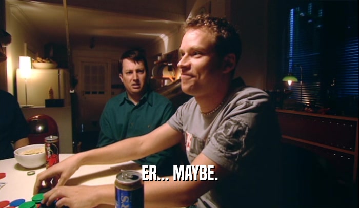 ER... MAYBE.  