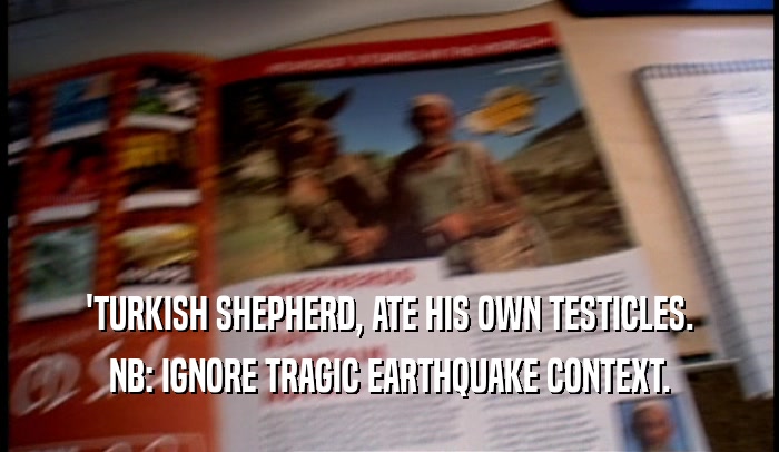 'TURKISH SHEPHERD, ATE HIS OWN TESTICLES. NB: IGNORE TRAGIC EARTHQUAKE CONTEXT. 