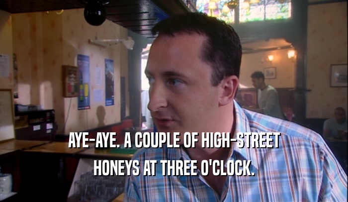 AYE-AYE. A COUPLE OF HIGH-STREET
 HONEYS AT THREE O'CLOCK.
 