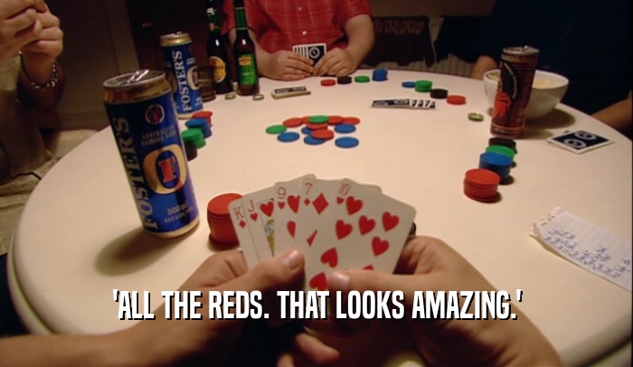 'ALL THE REDS. THAT LOOKS AMAZING.'  