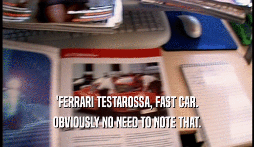 'FERRARI TESTAROSSA, FAST CAR. OBVIOUSLY NO NEED TO NOTE THAT. 