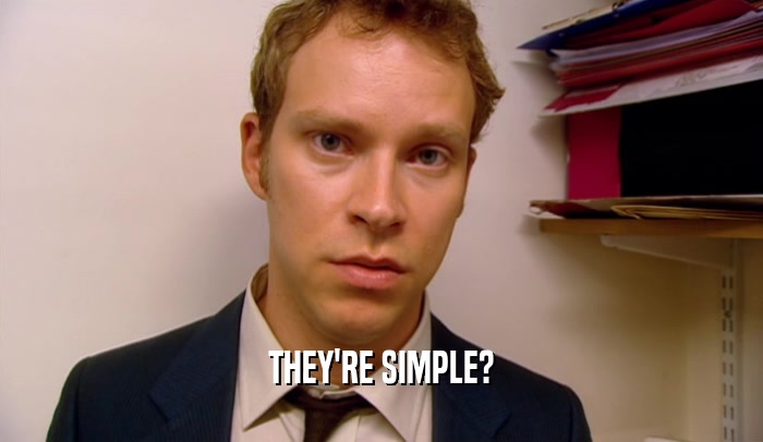 THEY'RE SIMPLE?  