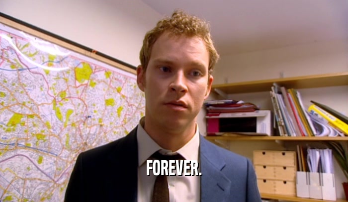 FOREVER.  